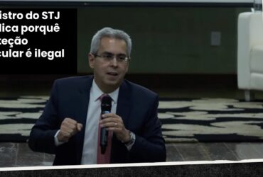 Ministro do STJ explica porquê proteção veicular é ilegal.