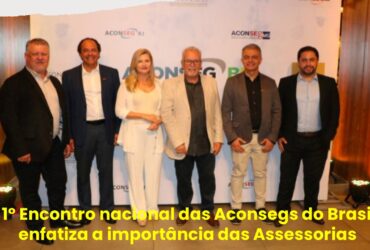 1º Encontro nacional das Aconsegs do Brasil enfatiza a importância das Assessorias.